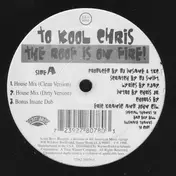 To Kool Chris - The Roof Is On Fire!