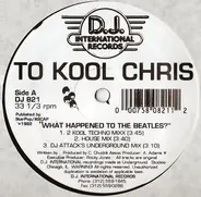 To Kool Chris - What Happened To The Beatles?