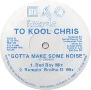 To Kool Chris - Gotta Make Some Noise