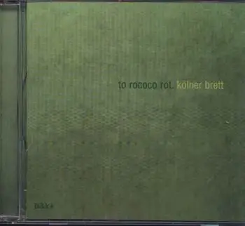 To Rococo Rot - Koelner Brett