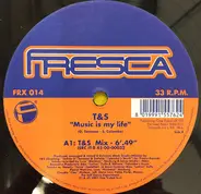 T&s - Music Is My Life
