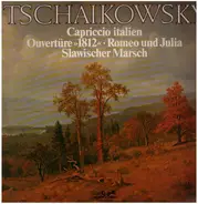 Tschaikowsky - Capriccio italien - Ouvertüre 1812 - Romeo und Julia