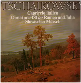 Tschaikowski - Capriccio italien - Ouvertüre 1812 - Romeo und Julia