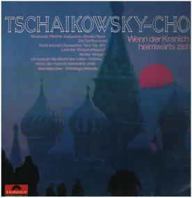 Tschaikowsky-Chor - Wenn der Kranich heimwärts zieht