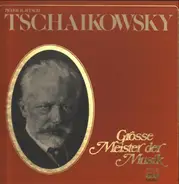 Tschaikowsky - Grosse Meister der Musik