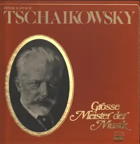 Pyotr Ilyich Tchaikovsky - Grosse Meister der Musik