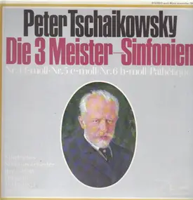 Pyotr Ilyich Tchaikovsky - Die 3 Meister-Sinfonien