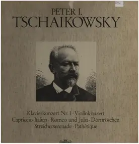 Pyotr Ilyich Tchaikovsky - Klavierkonzert Nr.1, Violinkonzert , Capriccio Italien, Romeo und Julia, Dornröschen, Streichersere
