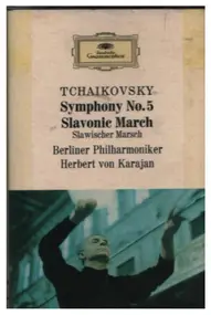 Pyotr Ilyich Tchaikovsky - Symphony No. 5 / Slavonic March
