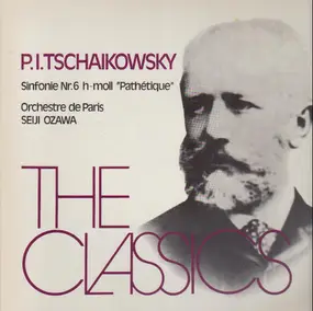 Pyotr Ilyich Tchaikovsky - The Classics - Sinfonie Nr.6 H-moll 'Pathétique'