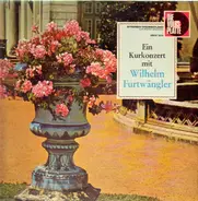 Tschaikowsky, von Weber, Nicolai, Strauss - Ein Kurkonzert mit Wilhelm Furtwängler