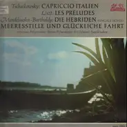 Tschaikowsky / Liszt /  Mendelssohn - Capriccio Italien, Les Preludes, Die Hebriden