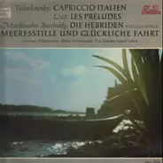 Tschaikowsky / Liszt /  Mendelssohn - Capriccio Italien, Les Preludes, Die Hebriden