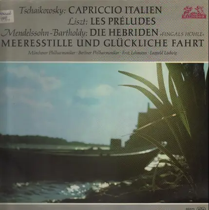 Tschaikowsky, Liszt, Mendelssohn - Capriccio Italien, Les Preludes, Die Hebriden