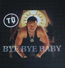 T.Q. - Bye Bye Baby