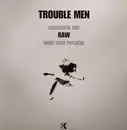12'' - Trouble Men - Raw