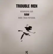 Trouble Men - Raw