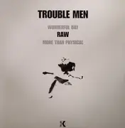 12'' - Trouble Men - Raw