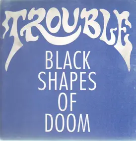 Trouble - BLACK SHAPES OF DOOM