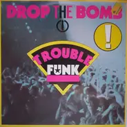 Trouble Funk - Drop the Bomb