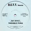 12'' - Trouble Funk - Say What?