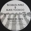 12inch Vinyl Single - Troubled Mindz & Black Voodoo - Who Is Dis