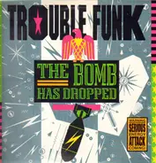 Trouble Funk - The Bomb Has Dropped