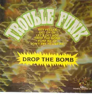 Trouble Funk - Drop the Bomb