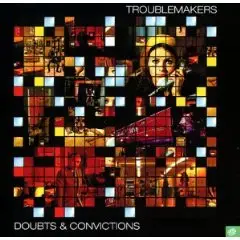 Troublemakers - Doubts & Convictions