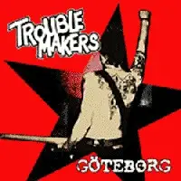 TROUBLEMAKERS - GOTEBORG