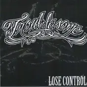 Troublesome - Lose Control