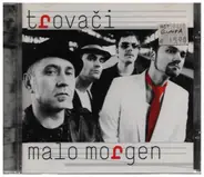 Trovaci - Malo Morgen