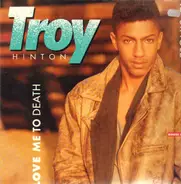 Troy Hinton - Love Me To Death