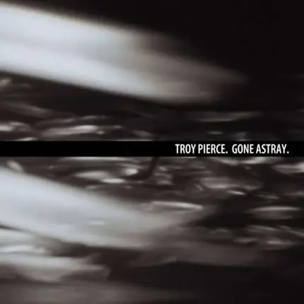 Troy Pierce - Gone Astray