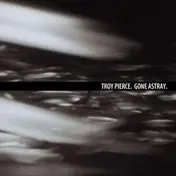 Troy Pierce - Gone Astray