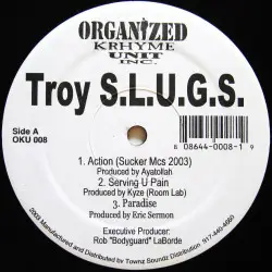 Troy S.L.U.G.S. - Action / Serving U Pain / Paradise