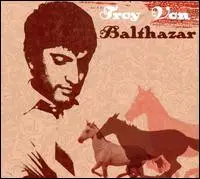 Troy Von Balthazar - Troy von Balthazar