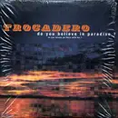 12inch Vinyl Single - Trocadero - Do You Believe In Paradise? Do You Wanna Go There With Me?