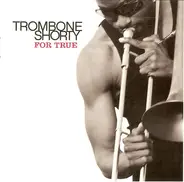 Trombone Shorty - For True