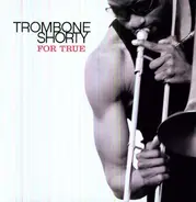 Trombone Shorty - For True