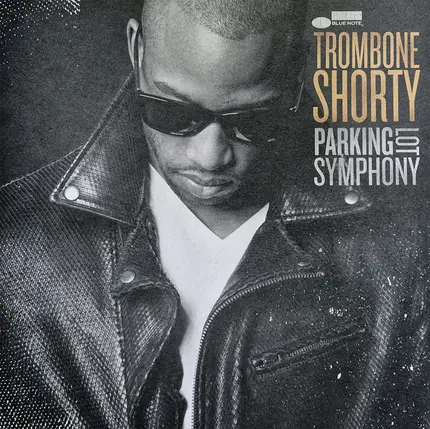 Trombone Shorty - Parking Lot Symphony