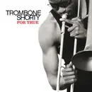 CD - Trombone Shorty - For True