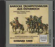 Trompetenensemble Der Schola Cantorum Basiliensis & Schola Cantorum Basiliensis , Edward H. Tarr - Barocke Trompetenmusik Aus Österreich