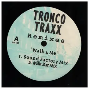Tronco Traxx - Walk 4 Me (Remixes)