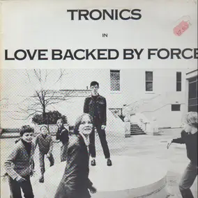 The Tronics - LOVE BACKED BY FORCE