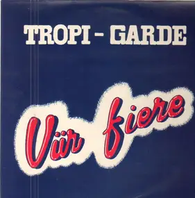 Tropi Garde - Vür Fiere