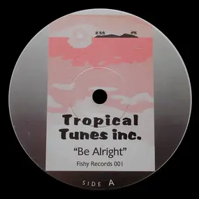 Tropical Tunes Inc. - Be Alright