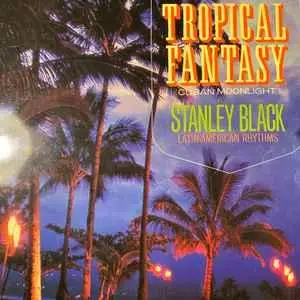 TROPICAL FANTASY - STANLEY BLACK LATIN AMERICAN