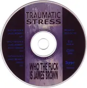 CD Single - Traumatic Stress - Who The Fuck Is James Brown?