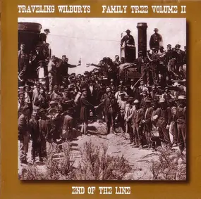 The Traveling Wilburys - Family Tree Volume II - End Of The Line